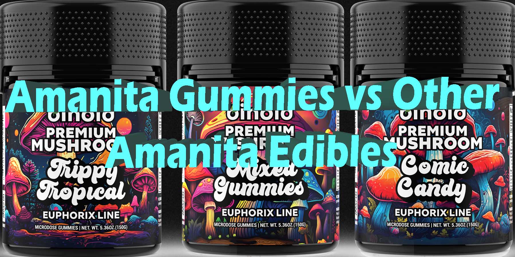 Amanita Gummies vs Other Amanita Edibles WhatYouMustKnow WhereToGet HowToGetNearMe BestSmokeBrand LowestPrice CouponDiscount