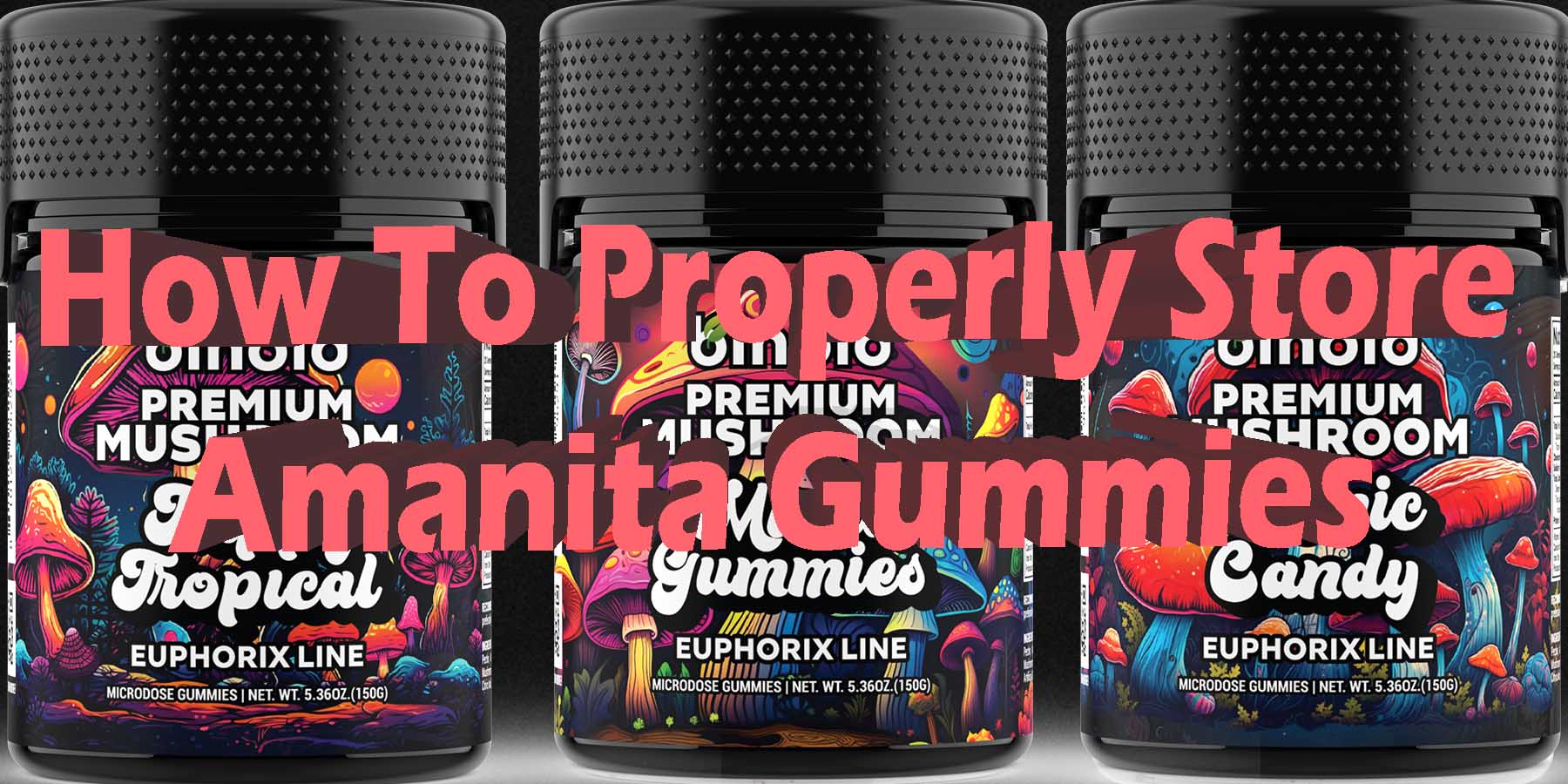 How to Properly Store Amanita Gummies What You Must Know WhereToGet HowToGetNearMe BestPlace LowestPrice Coupon Discount StrongestBrand BestBrand Binoid Bloomz