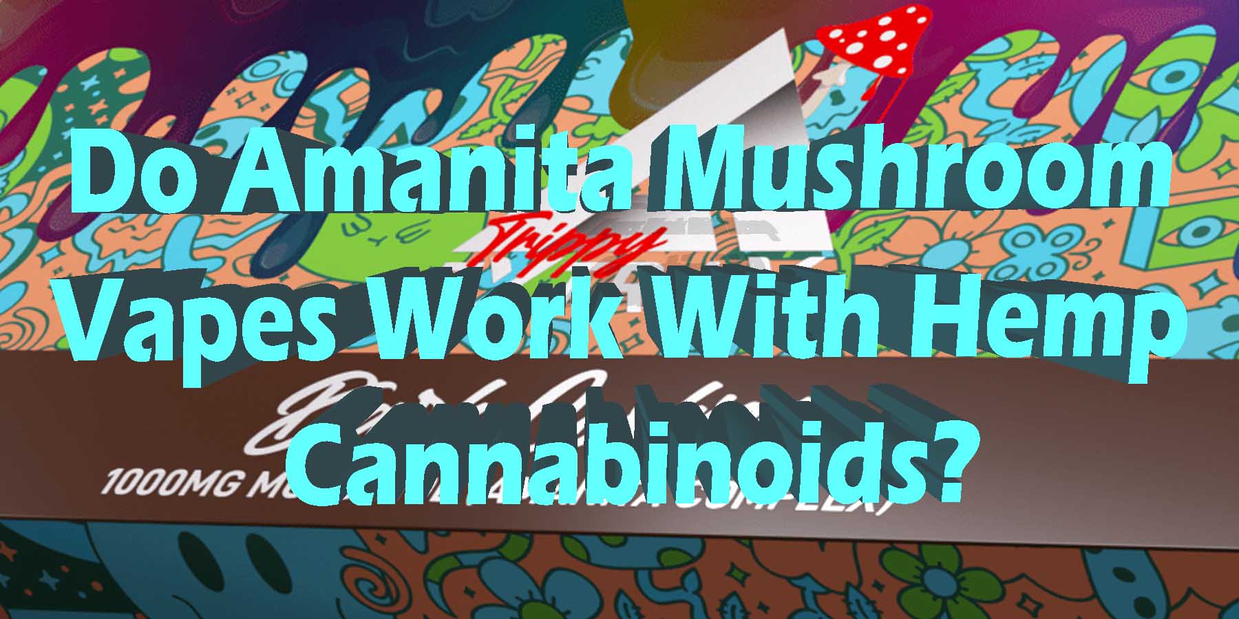 Do Amanita Mushroom Vapes Work With Hemp Cannabinoids BestBrand GoodPrice GetNearMe LowestCoupon DiscountSt