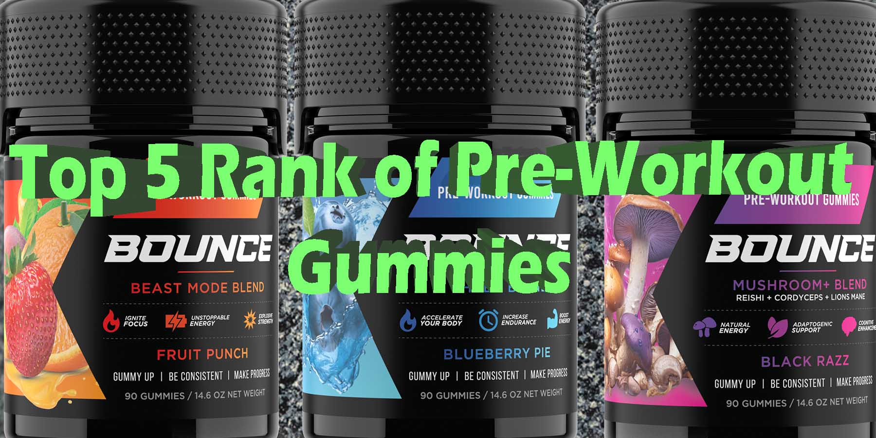 Top 5 Rank of Pre-Workout Gummies For BodyBuilding For Strength For Sports BounceNutrition WhereToGet HowToGetNearMe BestPlace LowestPrice Coupon Discount StrongestBrand BestBrand