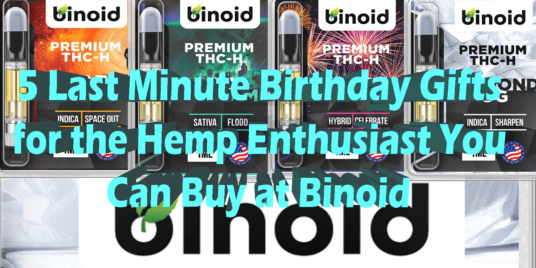 5 Last Minute Birthday Gifts for the Hemp Enthusiast You Can Buy at Binoid HowToGetNearMe BestPlace LowestPrice Coupon Discount For Smoking Best High