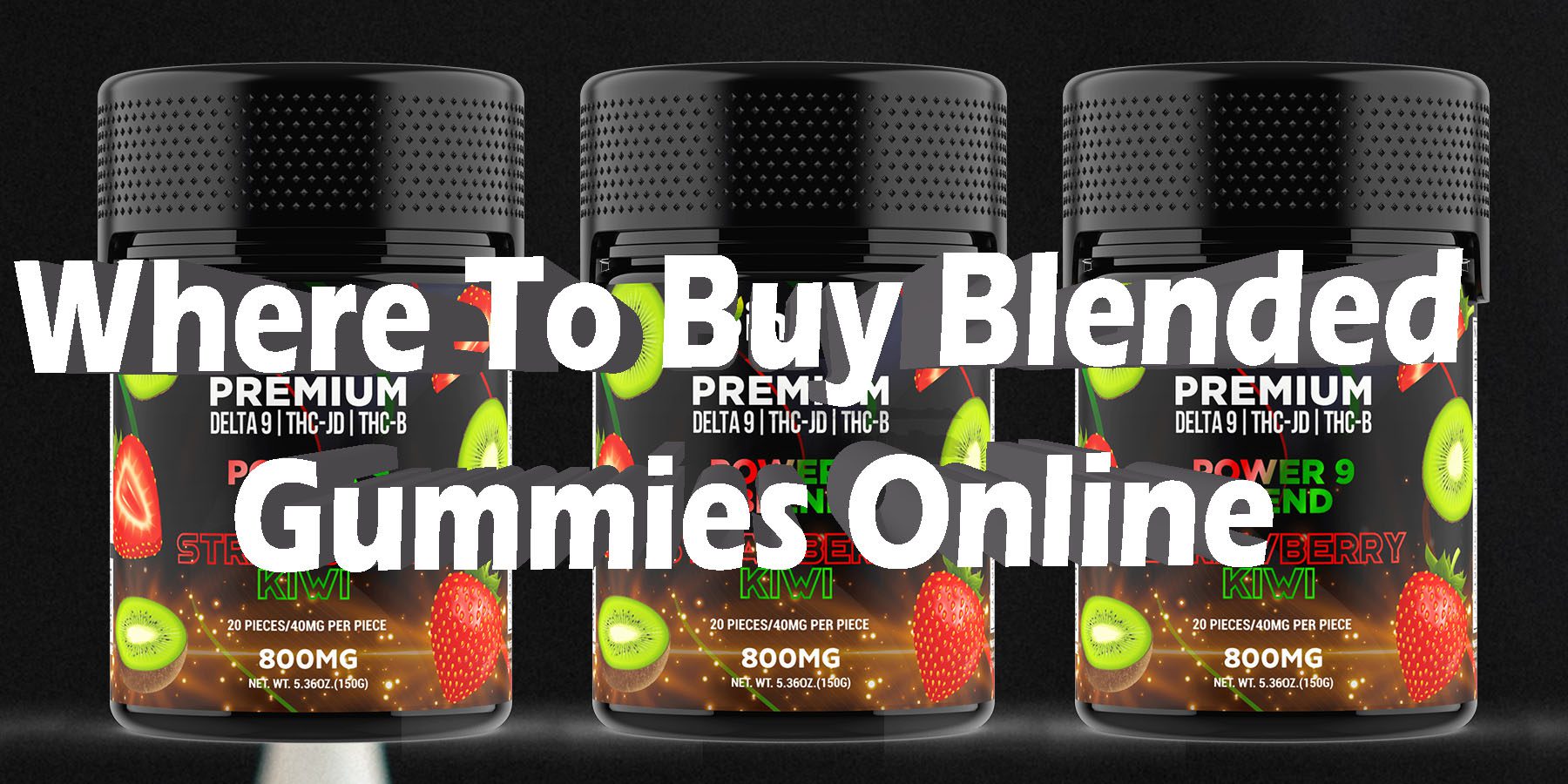 Where To Buy Blended Gummies Online HowToGetNearMe BestPlace LowestPrice Coupon Discount For Smoking Best Brand D9 D8 THCA Indoor Binoid