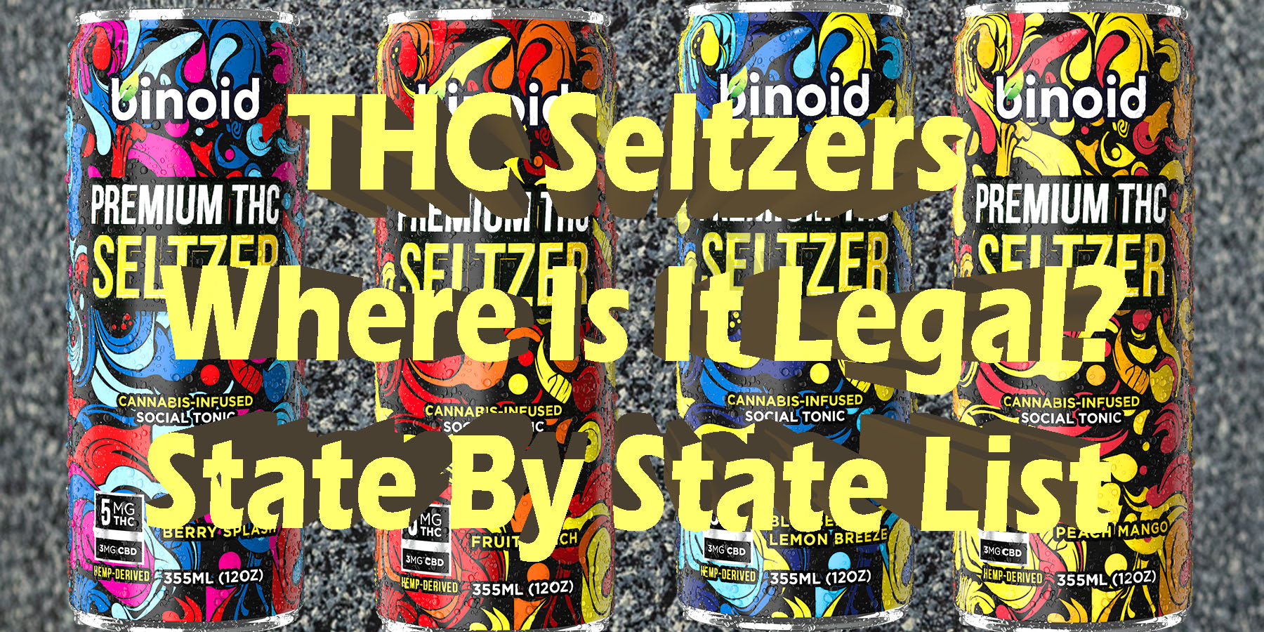 THC Seltzers Where Is-It Legal State By State List LowestPrice Coupon Discount For Smoking Best Brand D9 D8 Binoid