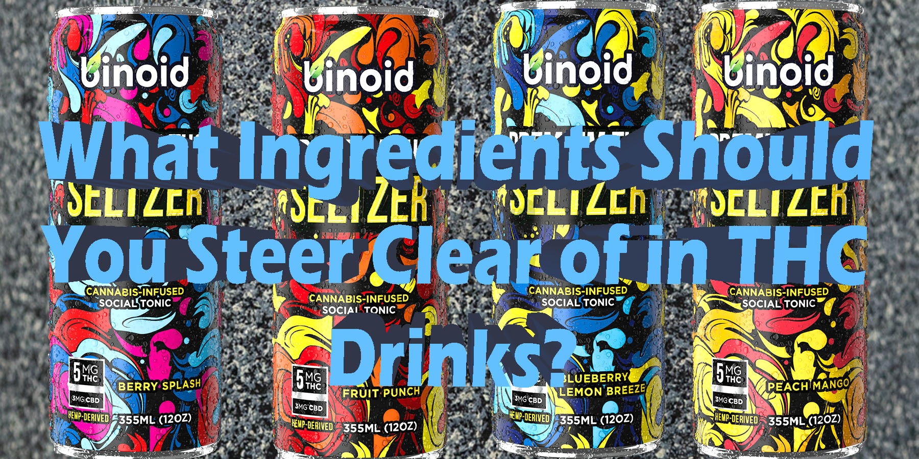 What Ingredients Should You Steer Clear of in THC Drinks LowestPrice Coupon Discount For Smoking Best Brand D9 D8 Binoid