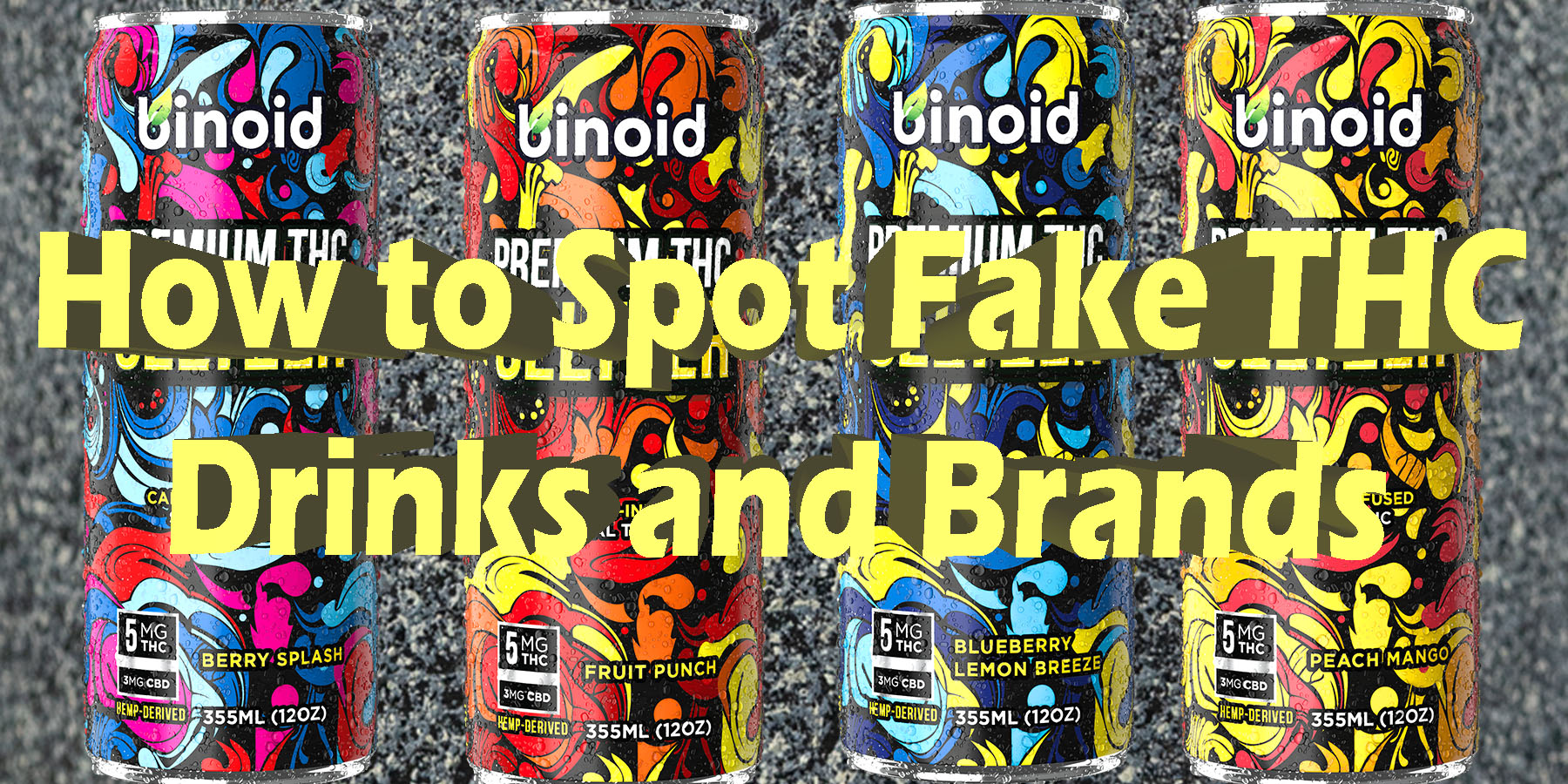 How to Spot Fake THC Drinks and Brands Consumed Daily LowestPrice Coupon Discount For Smoking Best Brand Binoid.