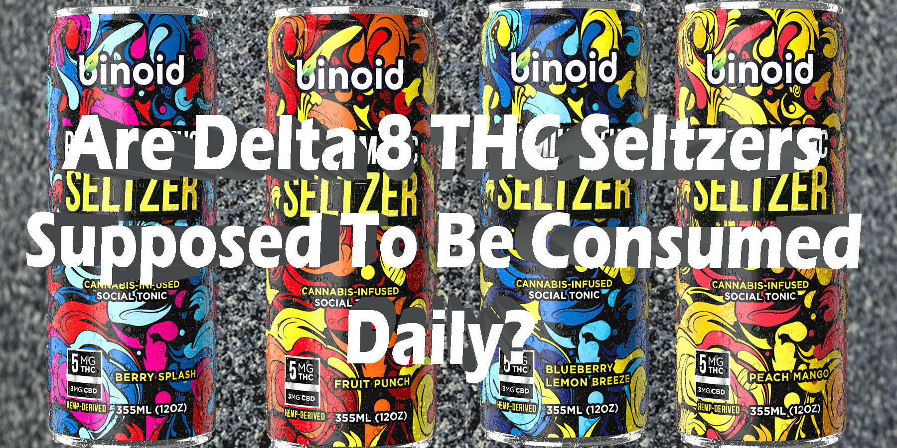 Are Delta 8 THC Seltzers Supposed To Be Consumed Daily HowToGetNearMe BestPlace LowestPrice Coupon Discount For Smoking Best Brand