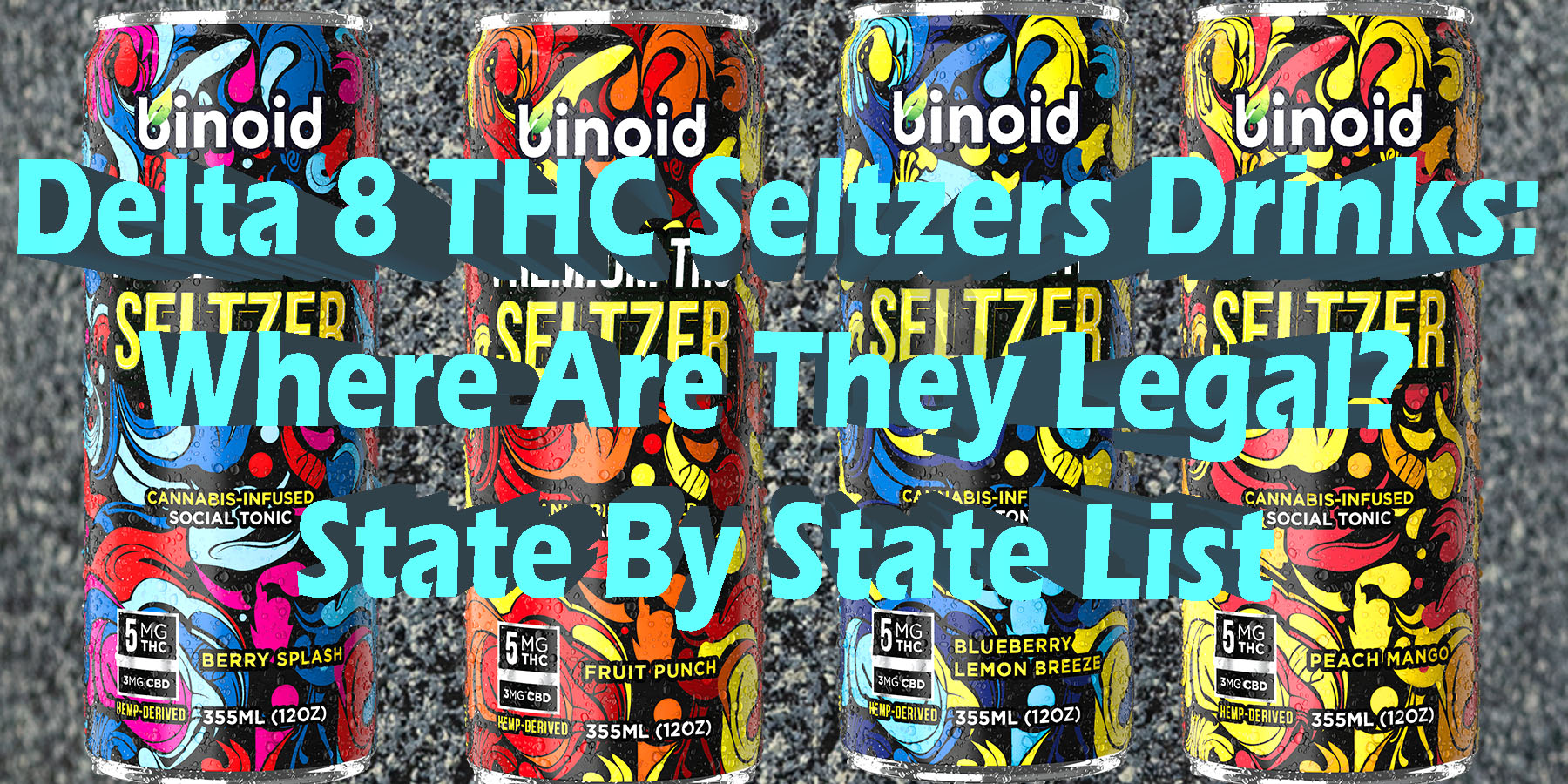Delta 8 THC Seltzers Drinks Where Are They Legal State By State List HowToGetNearMe BestPlace LowestPrice Coupon Discount For Smoking Best Brand