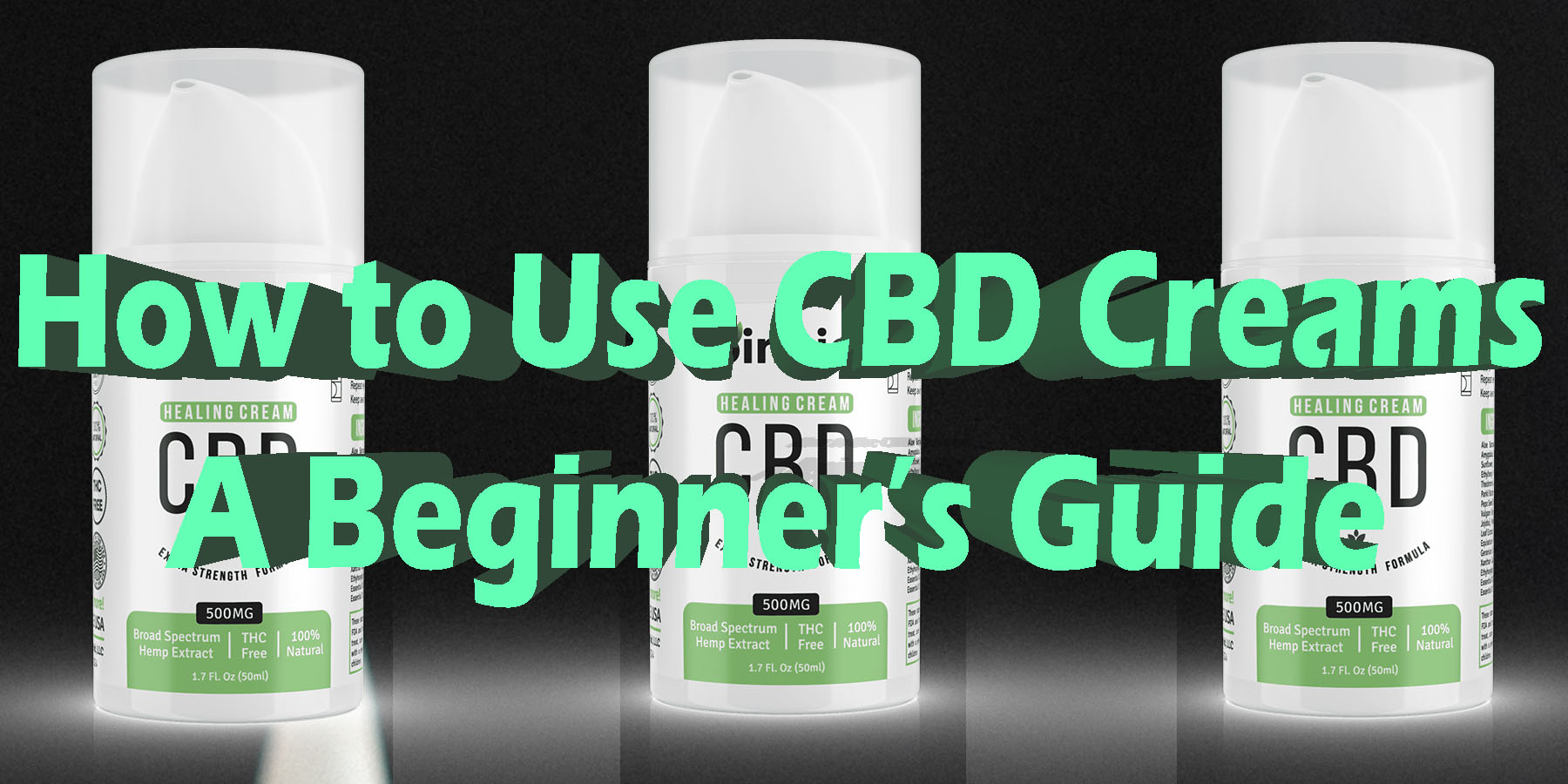 How to Use CBD Creams A Beginners Guide HowToGetNearMe BestPlace LowestPrice Coupon Discount For Smoking Best Brand