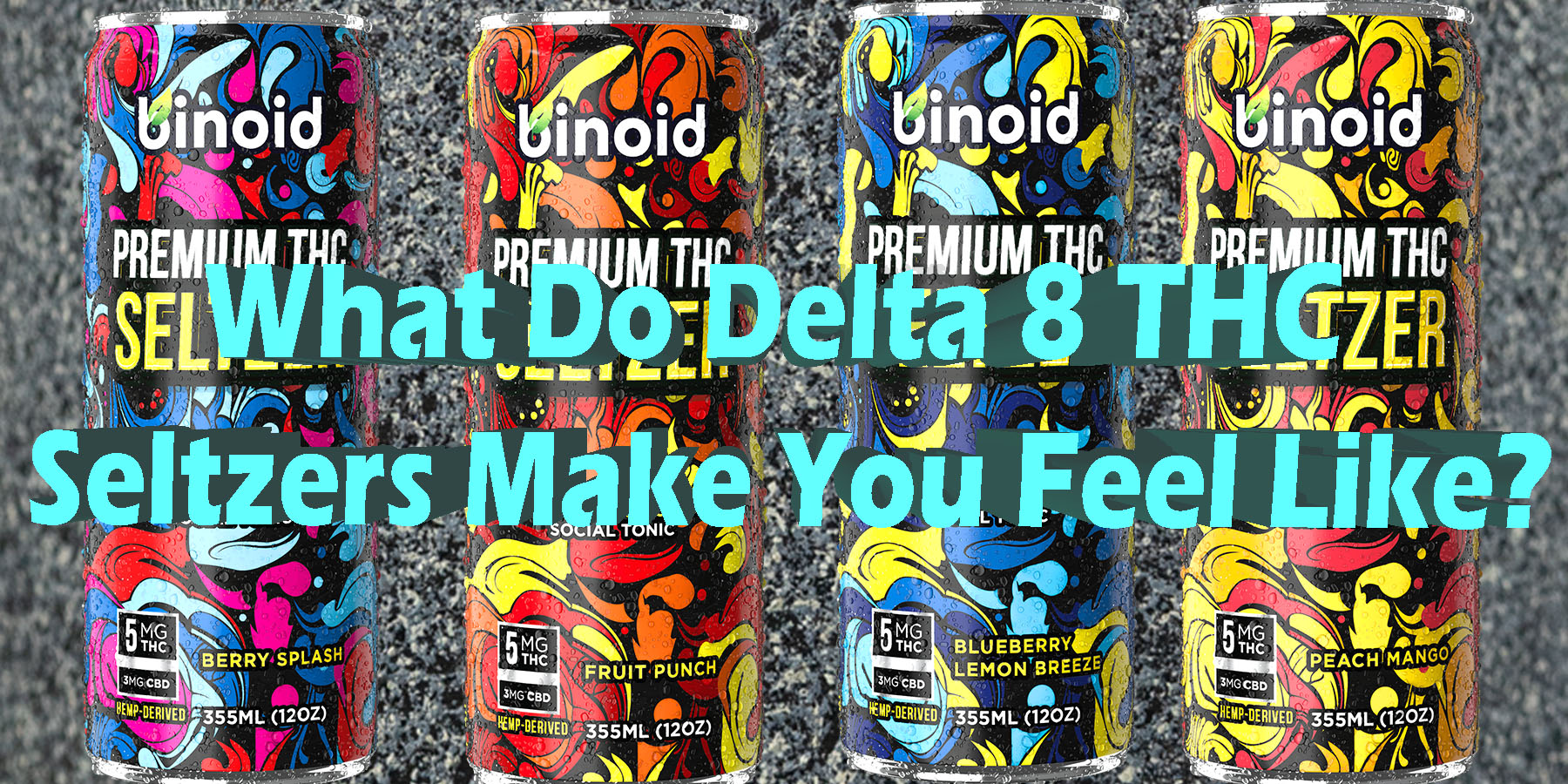 What Do Delta 8 THC Seltzers Make You Feel Like HowToGetNearMe BestPlace LowestPrice Coupon Discount For Smoking Best Brand.
