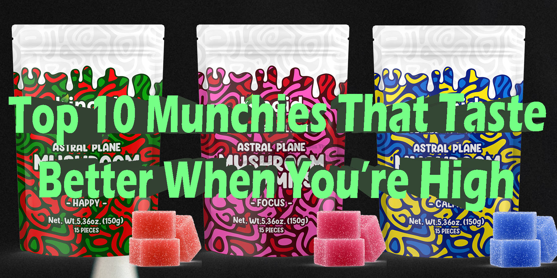 Top 10 Munchies That Taste Better When Youre High HowToGetNearMe BestPlace LowestPrice Coupon Discount For Smoking Best Brand D9 D8 THCA Indoor Good Binoid