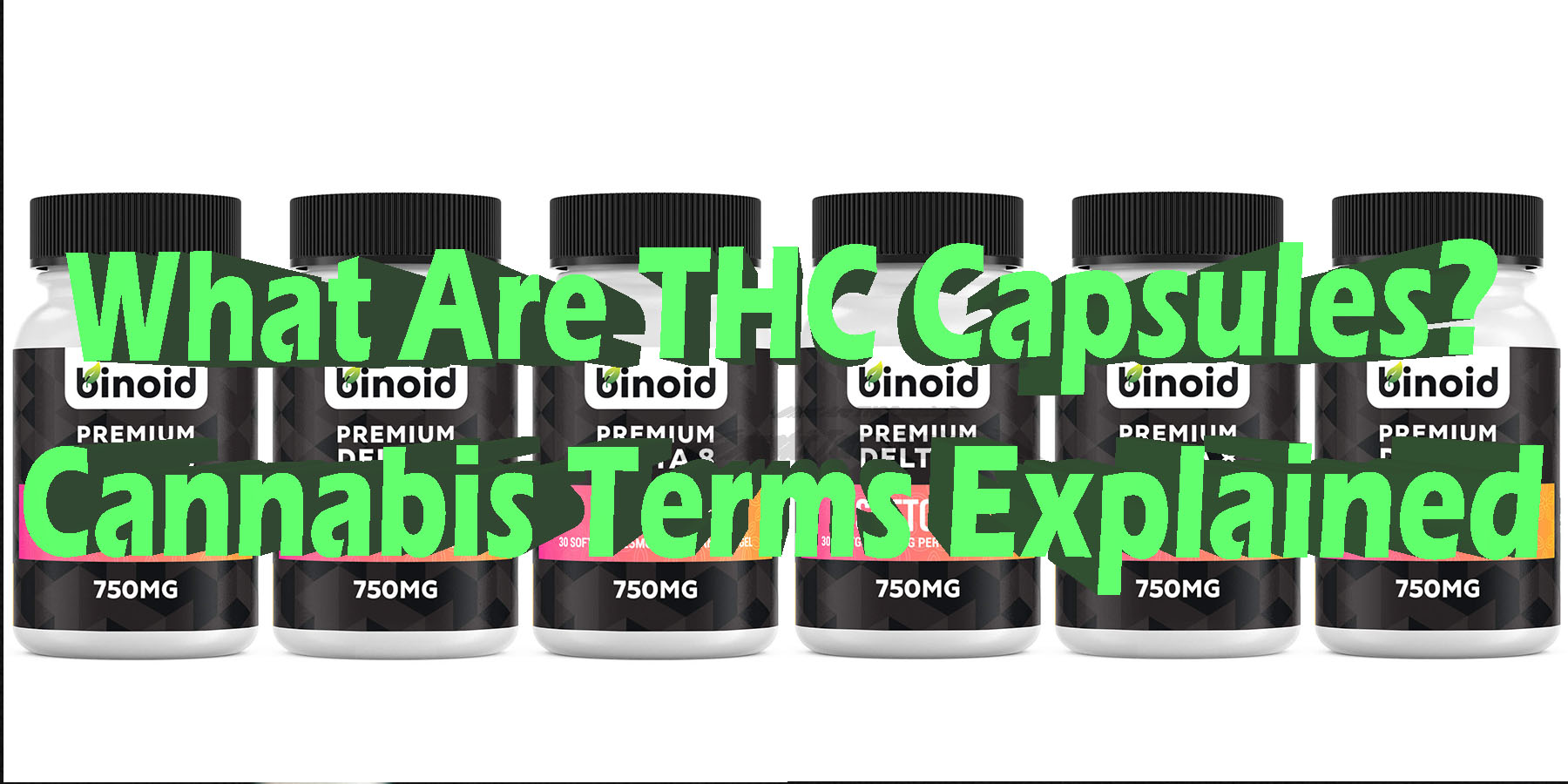 What Are THC Capsules Cannabis Terms Explained HowToGetNearMe BestPlace LowestPrice Coupon Discount For Smoking