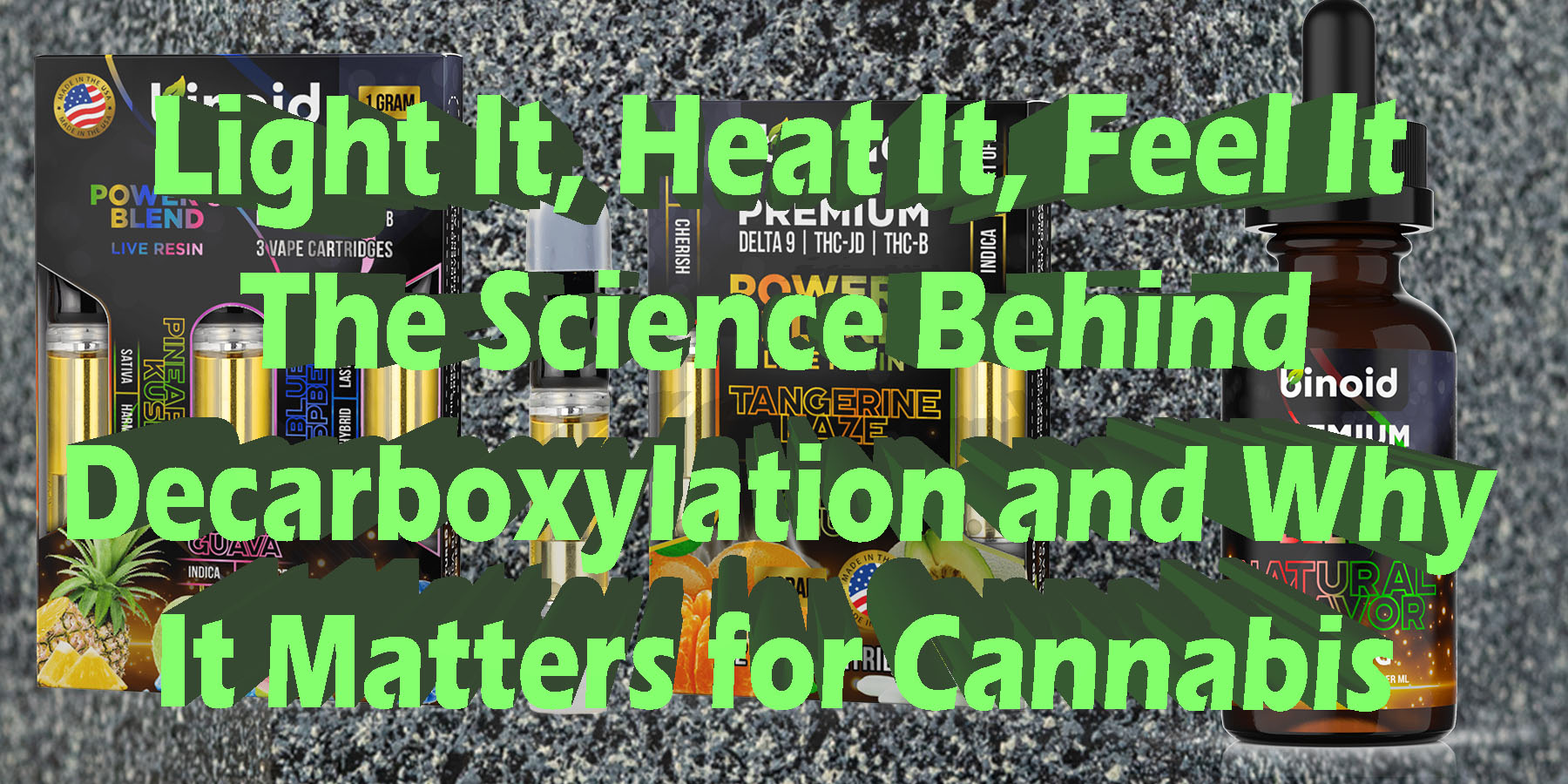 Light It Heat It Feel It The Science Behind Decarboxylation and Why It Matters for Cannabis